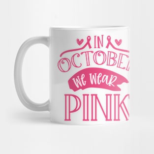 In October we wear pink! Mug